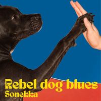 Sonekka - Rebel Dog Blues