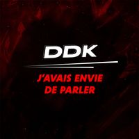 DDK - J'avais envie de parler