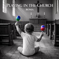 ROMA - Playing in the Church