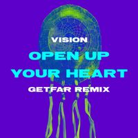 Vision - Open Up Your Heart (Get Far Remix)