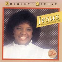 Shirley Caesar - Jesus I Love Calling Your Name