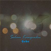 Gebe - Salam Kangenku