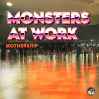 Monsters At Work - Mothership (Original Mix)