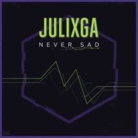 Julixga - Never Sad