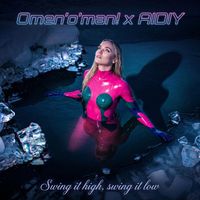 Omen'o'man! & AIDIY - Swing It High, Swing It Low