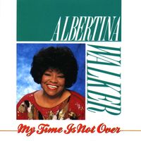 Albertina Walker - My Time Is Not Over