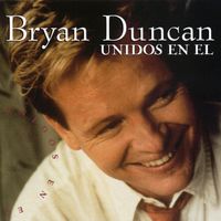 Bryan Duncan - Unidos en El