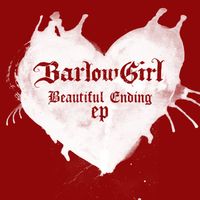 BarlowGirl - Beautiful Ending