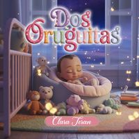 Clara Terán - DOS ORUGUITAS