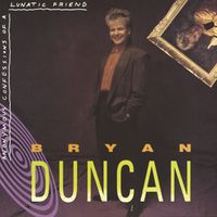 Bryan Duncan - Anonymous Confessions of a Lunatic Friend