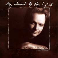 Bryan Duncan - My Utmost For His Highest