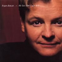 Bryan Duncan - The Last Time I Was Here