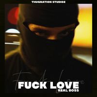 Real Boss - Fuck Love (Explicit)