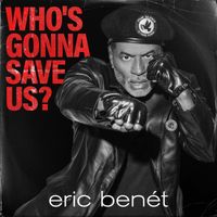 Eric Benét - Who's Gonna Save Us? (Explicit)