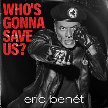 Eric Benét - Who's Gonna Save Us? (Explicit)