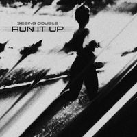 Seeing Double - Run It Up (Explicit)