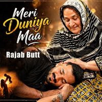 Rajab Butt - MERI DUNIYA MAA