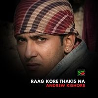 Andrew Kishore - Raag Kore Thakis Na