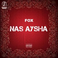Fox - Nas Aysha (Explicit)