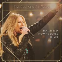 Dara Maclean - Blameless / How He Loves (Live)