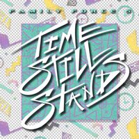Family Force 5 - Time Still Stands