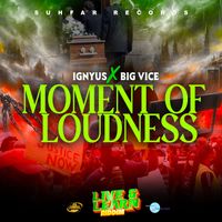 Ignyus & Big Vice - Moment of Loudness (Single)