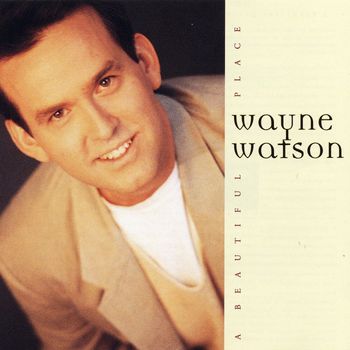 Wayne Watson - A Beautiful Place