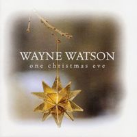 Wayne Watson - One Christmas Eve