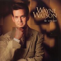 Wayne Watson - Wayne Watson: The Very Best