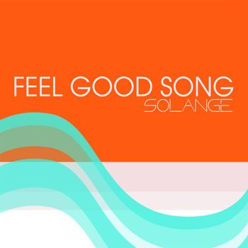 Solange - Feel Good Song