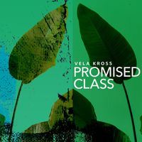 Vela Kross - Promised Class