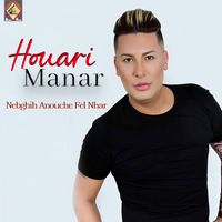 Houari Manar - Nebghih Anouche Fel Nhar
