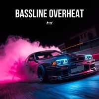 Max - Bassline Overheat