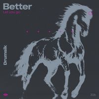 Drumsik - Better (Let You Go)