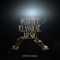 Stefan Cross - Perfect Classical Music