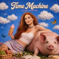 Kelsi Mayne - Time Machine