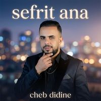 Cheb Didine - sefrit ana