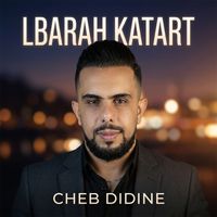 Cheb Didine - lbarah katart