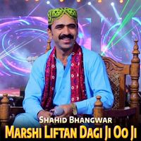 Shahid Bhangwar - Marshi Liftan Dagi Ji Oo Ji