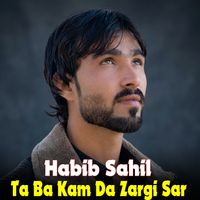 Habib Sahil - Ta Ba Kam Da Zargi Sar