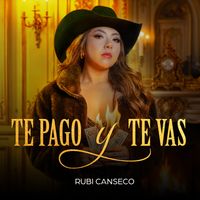 Rubi Canseco - Te Pago y Te Vas