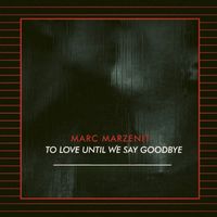 Marc Marzenit - To Love Until We Say Goodbye