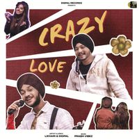 Likhari, Digpal - Crazy Love