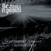 Se, Josta Ei Puhuta - Muinaiset jumalat kuuntelevat