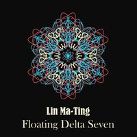 Lin Ma-Ting - Floating Delta Seven