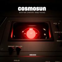 COSMOSUN - Acid Talk (Melodic Deep House)