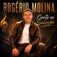 Rogério Molina - Canto Ao Salvador