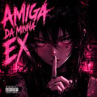 FR3N3SI - AMIGA DA MINHA EX (Explicit)