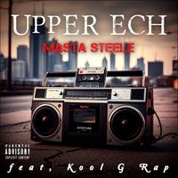 Masta Steele - Upper Ech (feat. Kool G Rap) (Explicit)