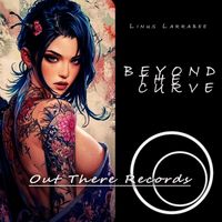 Linus Larrabee - beyond the curve (Explicit)